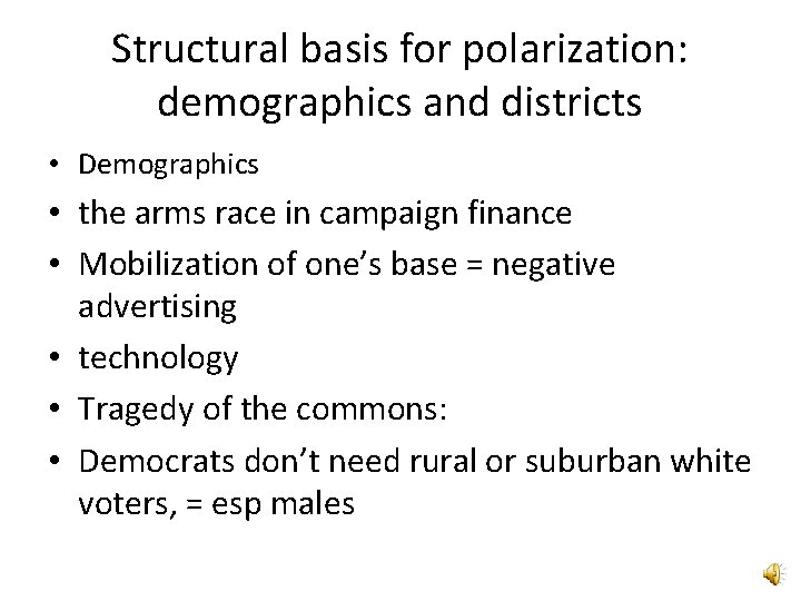 Structural basis for polarization: demographics and districts • Demographics • the arms race in