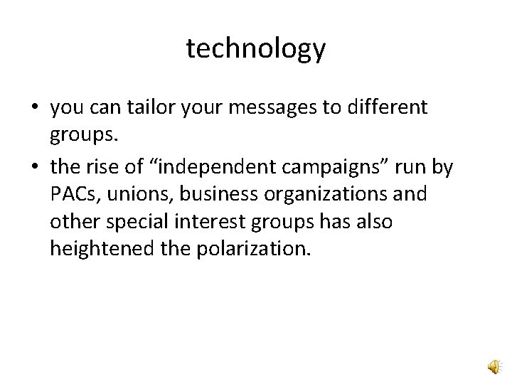 technology • you can tailor your messages to different groups. • the rise of