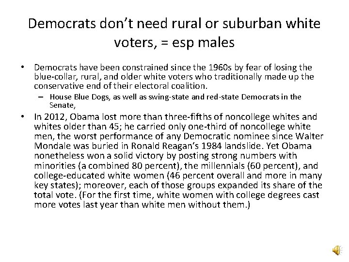 Democrats don’t need rural or suburban white voters, = esp males • Democrats have