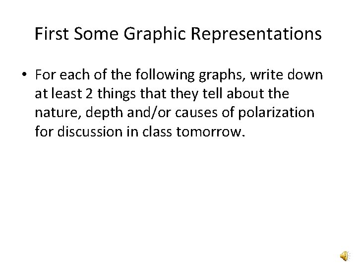 First Some Graphic Representations • For each of the following graphs, write down at