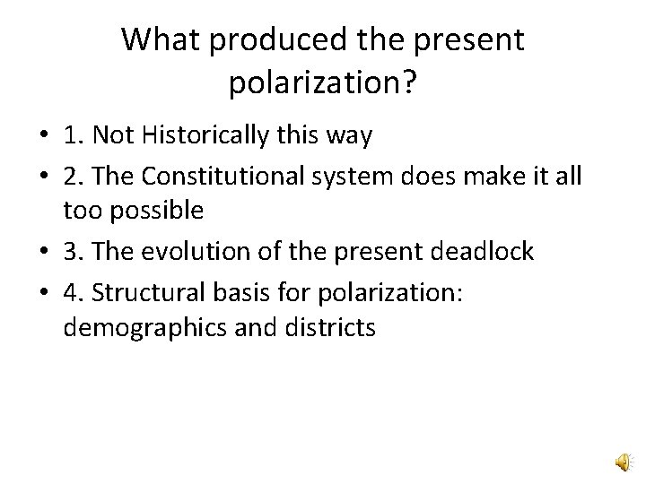 What produced the present polarization? • 1. Not Historically this way • 2. The