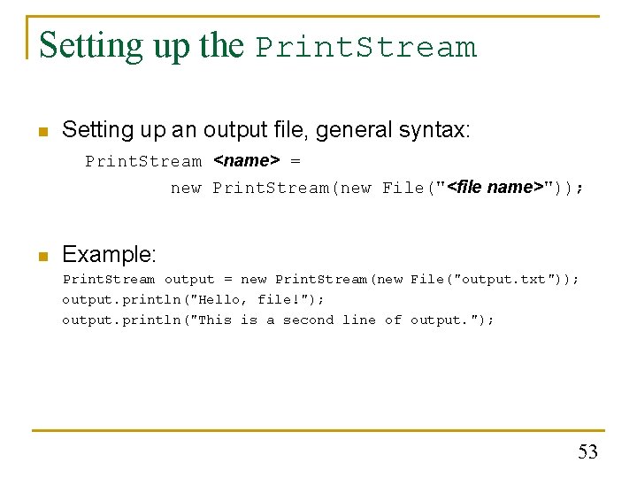 Setting up the Print. Stream n Setting up an output file, general syntax: Print.