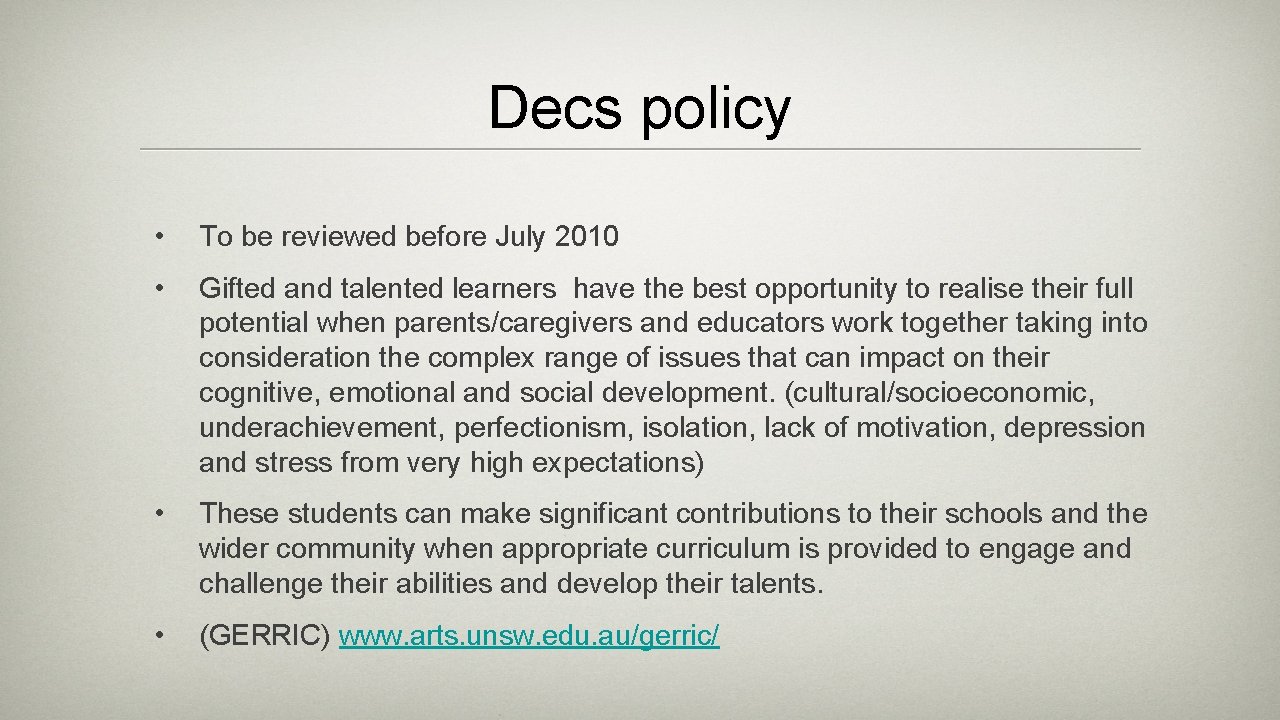 Decs policy • To be reviewed before July 2010 • Gifted and talented learners