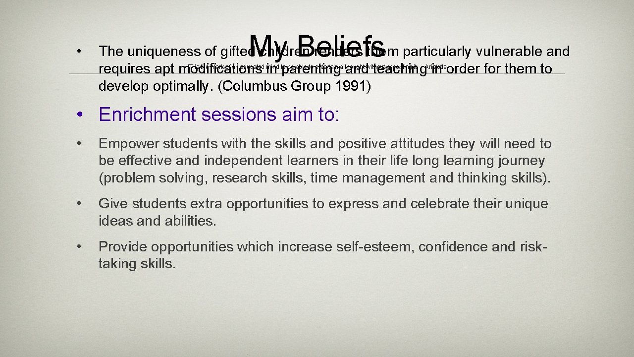 • My Beliefs The uniqueness of gifted children renders them particularly vulnerable and
