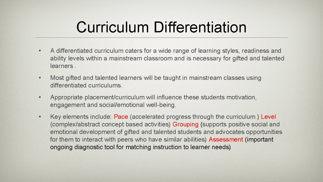 Curriculum Differentiation • A differentiated curriculum caters for a wide range of learning styles,
