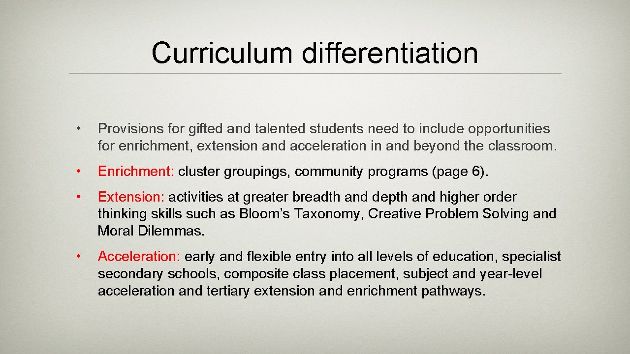 Curriculum differentiation • Provisions for gifted and talented students need to include opportunities for