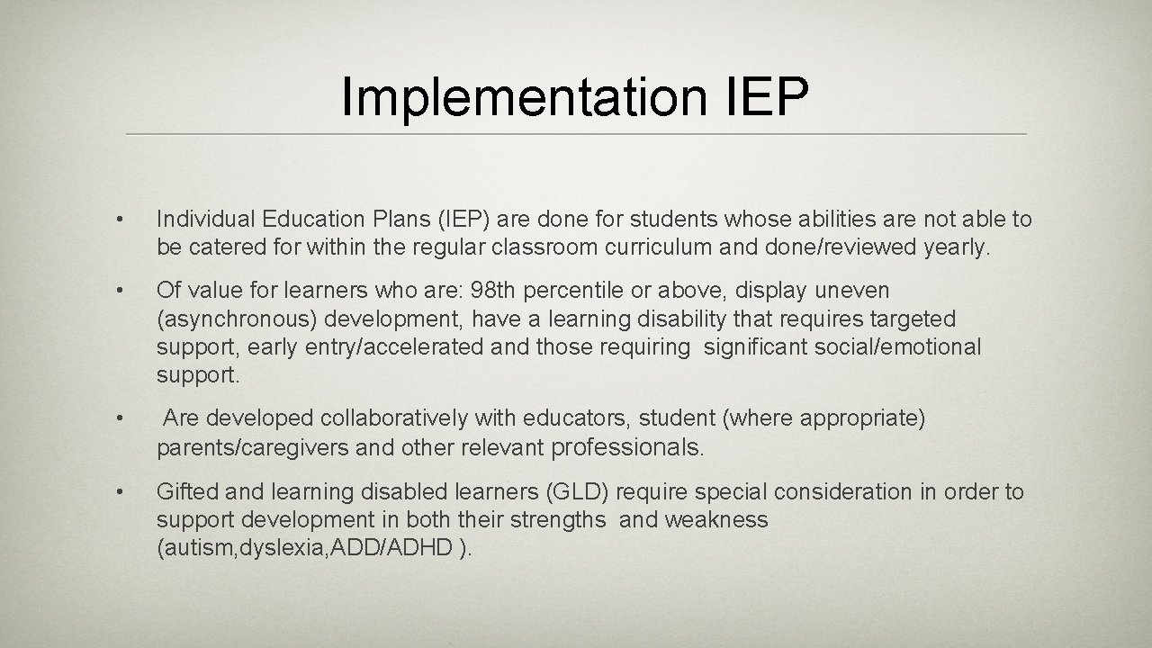 Implementation IEP • Individual Education Plans (IEP) are done for students whose abilities are
