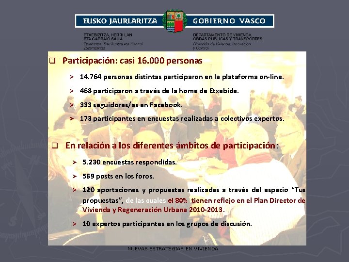 q q Participación: casi 16. 000 personas Ø 14. 764 personas distintas participaron en