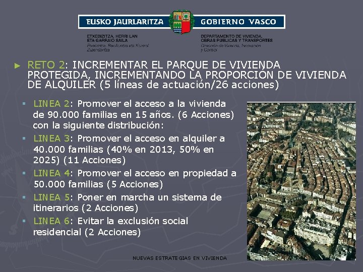 ► RETO 2: INCREMENTAR EL PARQUE DE VIVIENDA PROTEGIDA, INCREMENTANDO LA PROPORCIÓN DE VIVIENDA