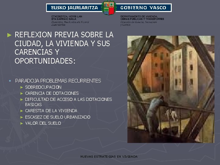 ► REFLEXION PREVIA SOBRE LA CIUDAD, LA VIVIENDA Y SUS CARENCIAS Y OPORTUNIDADES: §