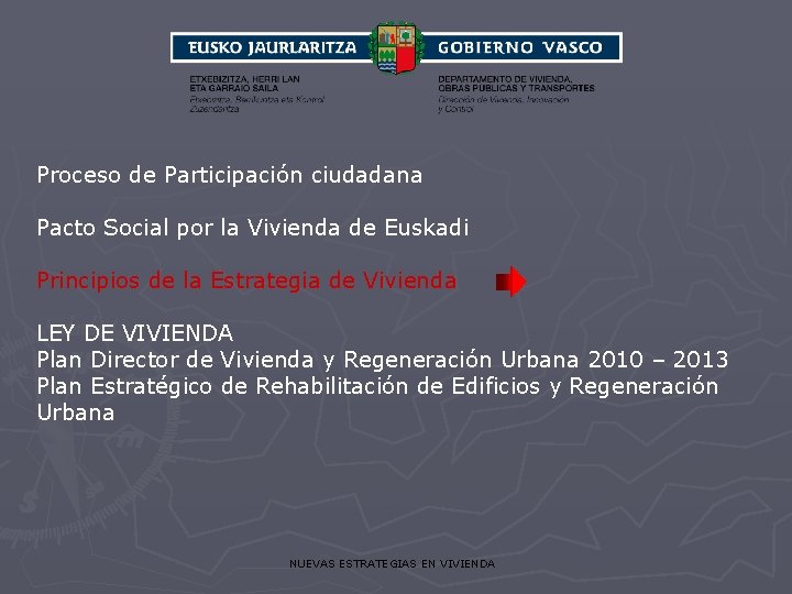 Proceso de Participación ciudadana Pacto Social por la Vivienda de Euskadi Principios de la