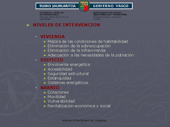 ► NIVELES DE INTERVENCION § VIVIENDA ► ► Mejora de las condiciones de habitabilidad