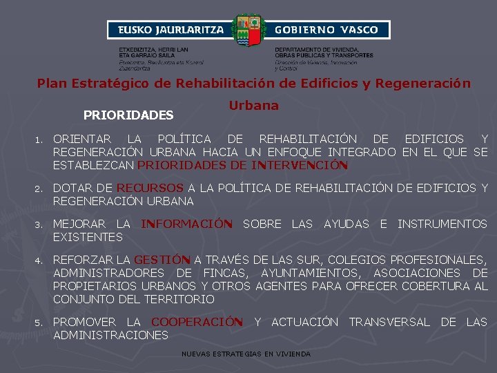 Plan Estratégico de Rehabilitación de Edificios y Regeneración PRIORIDADES Urbana 1. ORIENTAR LA POLÍTICA