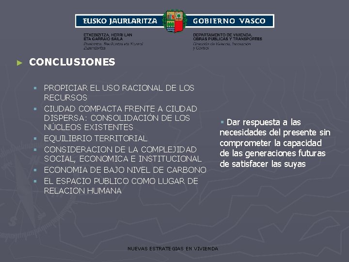 ► CONCLUSIONES § PROPICIAR EL USO RACIONAL DE LOS RECURSOS § CIUDAD COMPACTA FRENTE