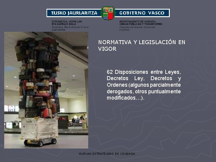 NORMATIVA Y LEGISLACIÓN EN VIGOR 62 Disposiciones entre Leyes, Decretos Ley, Decretos y Ordenes