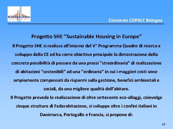 Consorzio COPALC Bologna Progetto SHE “Sustainable Housing in Europe” Il Progetto SHE si realizza