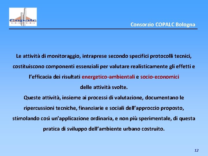 Consorzio COPALC Bologna Le attività di monitoraggio, intraprese secondo specifici protocolli tecnici, costituiscono componenti