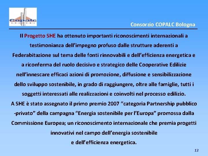 Consorzio COPALC Bologna Il Progetto SHE ha ottenuto importanti riconoscimenti internazionali a testimonianza dell’impegno