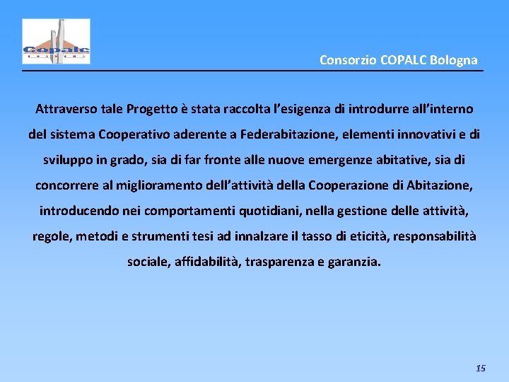 Consorzio COPALC Bologna Attraverso tale Progetto è stata raccolta l’esigenza di introdurre all’interno del