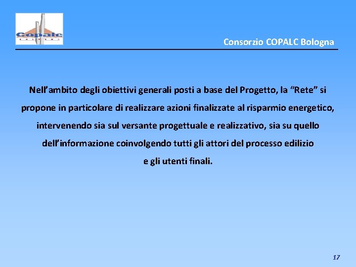 Consorzio COPALC Bologna Nell’ambito degli obiettivi generali posti a base del Progetto, la “Rete”