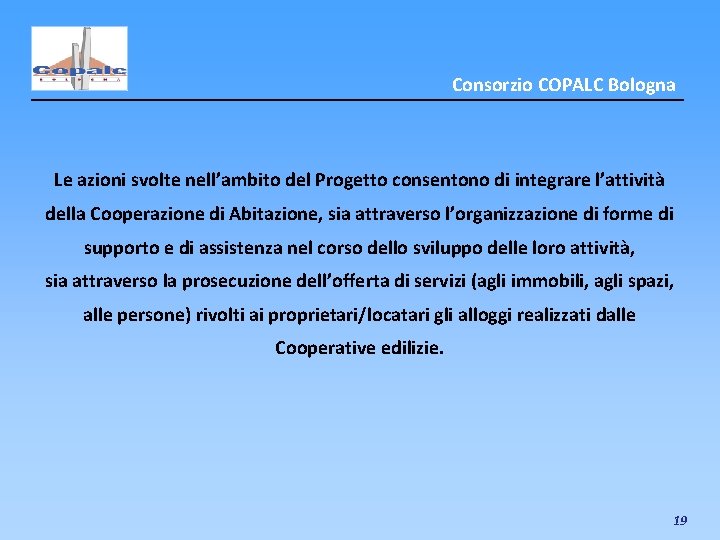 Consorzio COPALC Bologna Le azioni svolte nell’ambito del Progetto consentono di integrare l’attività della