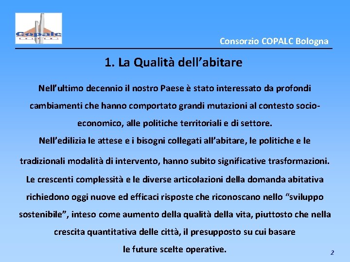 Consorzio COPALC Bologna 1. La Qualità dell’abitare Nell’ultimo decennio il nostro Paese è stato