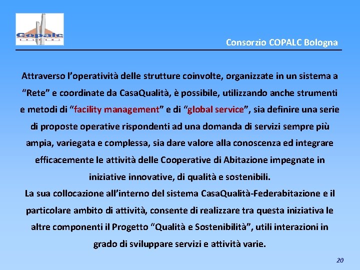 Consorzio COPALC Bologna Attraverso l’operatività delle strutture coinvolte, organizzate in un sistema a “Rete”