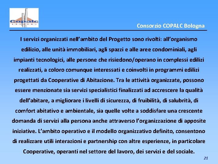 Consorzio COPALC Bologna I servizi organizzati nell’ambito del Progetto sono rivolti: all’organismo edilizio, alle