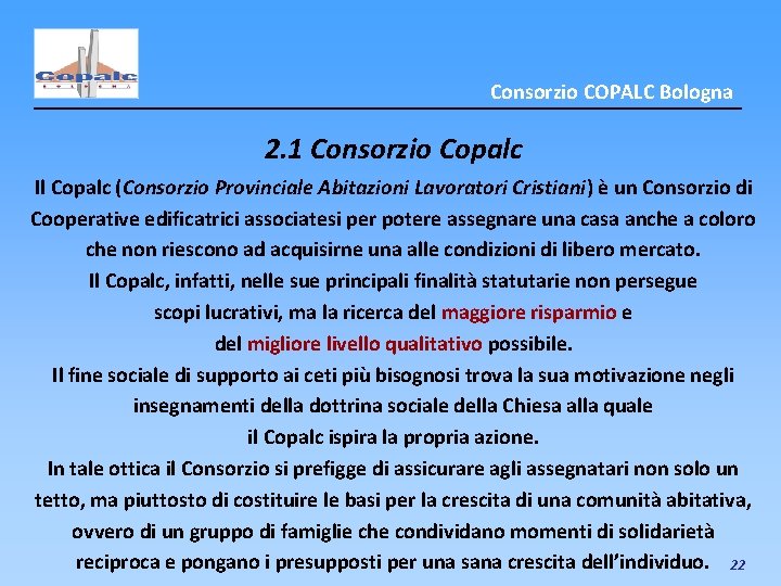 Consorzio COPALC Bologna 2. 1 Consorzio Copalc Il Copalc (Consorzio Provinciale Abitazioni Lavoratori Cristiani)