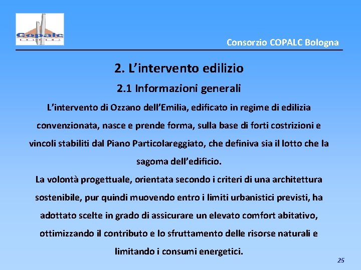 Consorzio COPALC Bologna 2. L’intervento edilizio 2. 1 Informazioni generali L’intervento di Ozzano dell’Emilia,