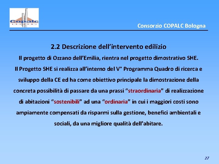 Consorzio COPALC Bologna 2. 2 Descrizione dell’intervento edilizio Il progetto di Ozzano dell’Emilia, rientra