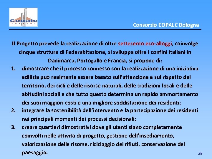 Consorzio COPALC Bologna Il Progetto prevede la realizzazione di oltre settecento eco-alloggi, coinvolge cinque