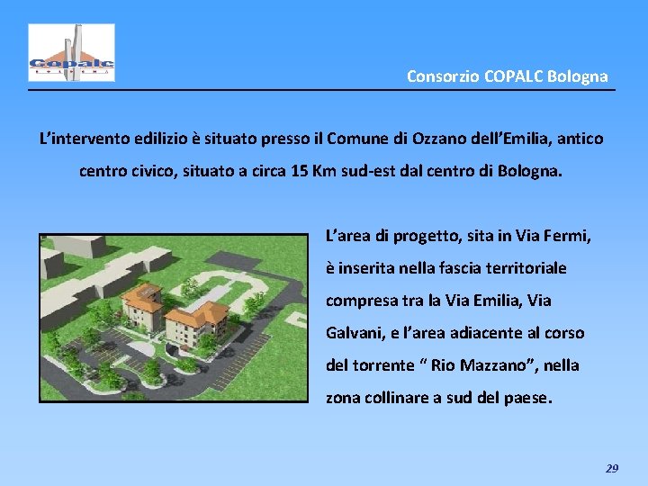 Consorzio COPALC Bologna L’intervento edilizio è situato presso il Comune di Ozzano dell’Emilia, antico