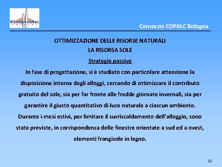 Consorzio COPALC Bologna OTTIMIZZAZIONE DELLE RISORSE NATURALI LA RISORSA SOLE Strategie passive In fase