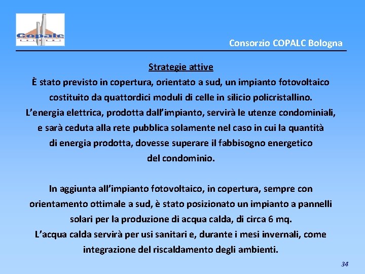 Consorzio COPALC Bologna Strategie attive È stato previsto in copertura, orientato a sud, un