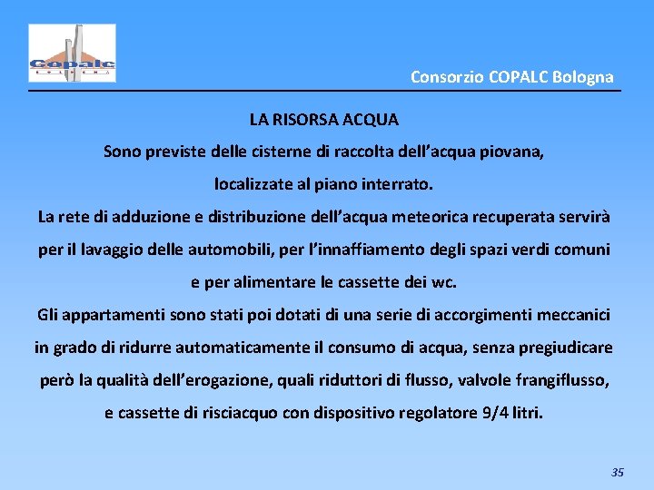 Consorzio COPALC Bologna LA RISORSA ACQUA Sono previste delle cisterne di raccolta dell’acqua piovana,