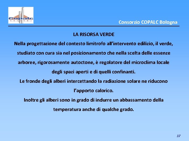 Consorzio COPALC Bologna LA RISORSA VERDE Nella progettazione del contesto limitrofo all’intervento edilizio, il