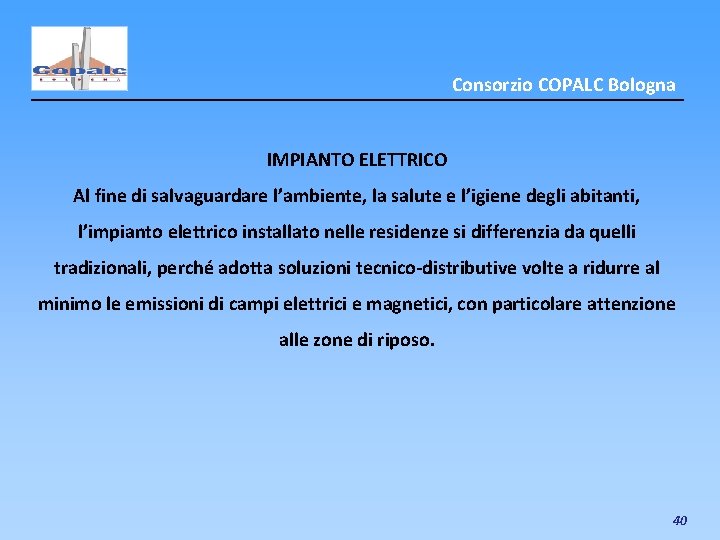 Consorzio COPALC Bologna IMPIANTO ELETTRICO Al fine di salvaguardare l’ambiente, la salute e l’igiene