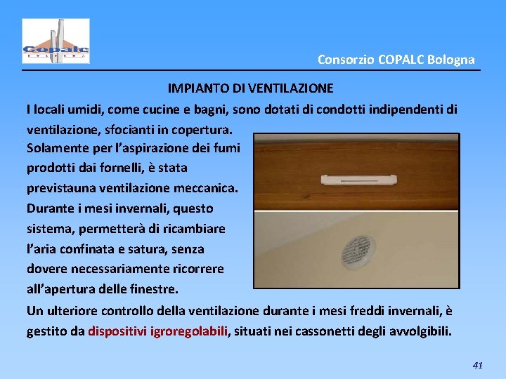 Consorzio COPALC Bologna IMPIANTO DI VENTILAZIONE I locali umidi, come cucine e bagni, sono