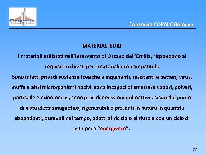Consorzio COPALC Bologna MATERIALI EDILI I materiali utilizzati nell’intervento di Ozzano dell’Emilia, rispondono ai