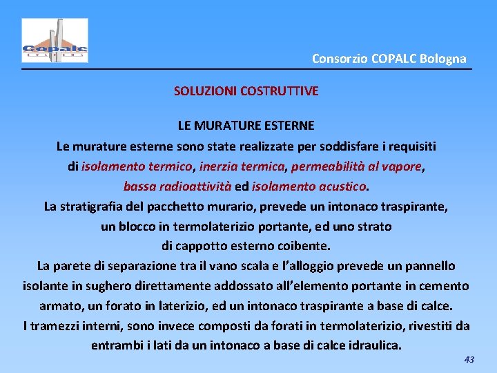 Consorzio COPALC Bologna SOLUZIONI COSTRUTTIVE LE MURATURE ESTERNE Le murature esterne sono state realizzate