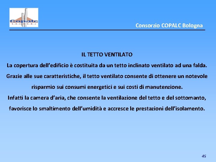 Consorzio COPALC Bologna IL TETTO VENTILATO La copertura dell’edificio è costituita da un tetto