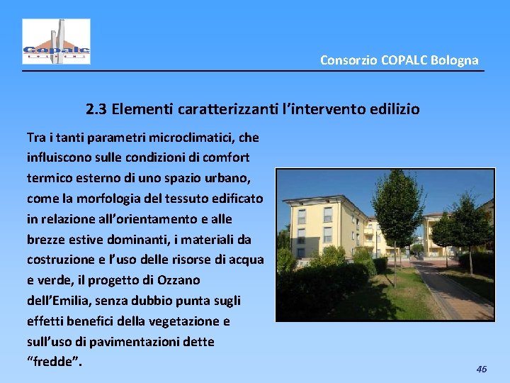 Consorzio COPALC Bologna 2. 3 Elementi caratterizzanti l’intervento edilizio Tra i tanti parametri microclimatici,