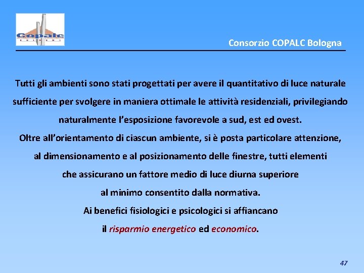 Consorzio COPALC Bologna Tutti gli ambienti sono stati progettati per avere il quantitativo di