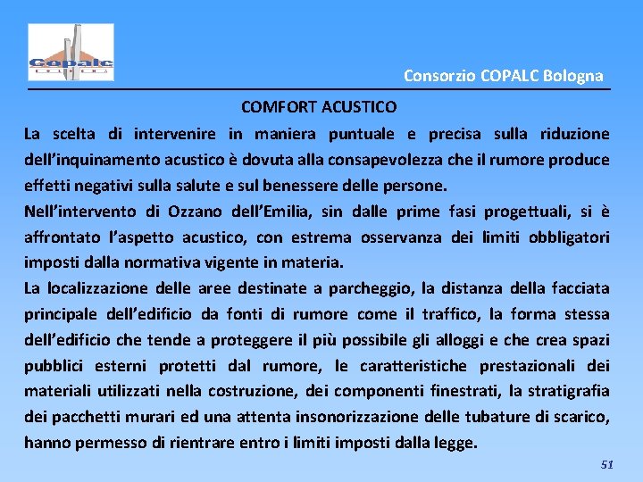 Consorzio COPALC Bologna COMFORT ACUSTICO La scelta di intervenire in maniera puntuale e precisa