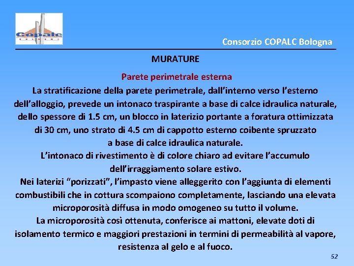 Consorzio COPALC Bologna MURATURE Parete perimetrale esterna La stratificazione della parete perimetrale, dall’interno verso