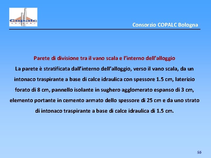 Consorzio COPALC Bologna Parete di divisione tra il vano scala e l’interno dell’alloggio La