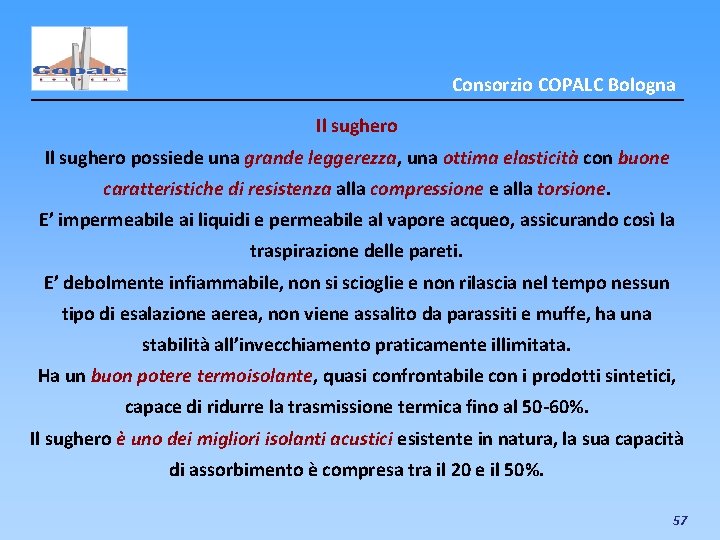 Consorzio COPALC Bologna Il sughero possiede una grande leggerezza, una ottima elasticità con buone