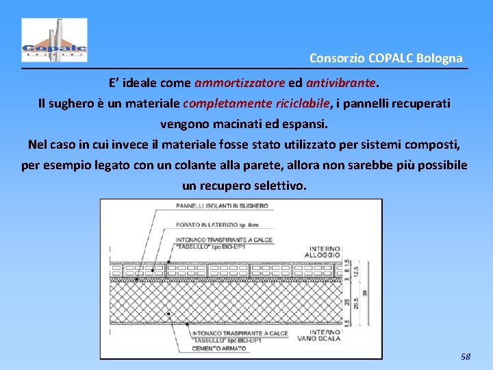 Consorzio COPALC Bologna E’ ideale come ammortizzatore ed antivibrante. Il sughero è un materiale