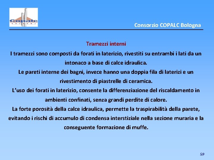 Consorzio COPALC Bologna Tramezzi interni I tramezzi sono composti da forati in laterizio, rivestiti